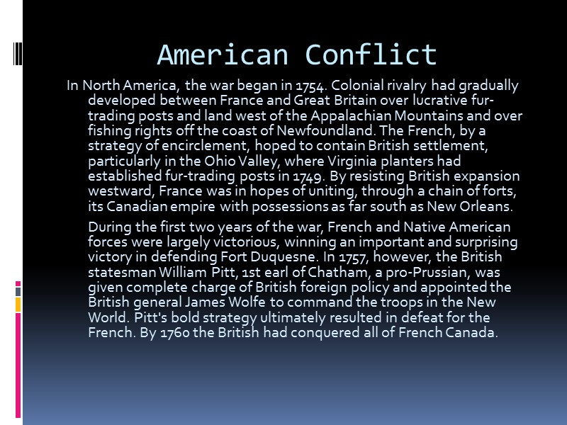 American Conflict In North America, the war began in 1754. Colonial rivalry had gradually